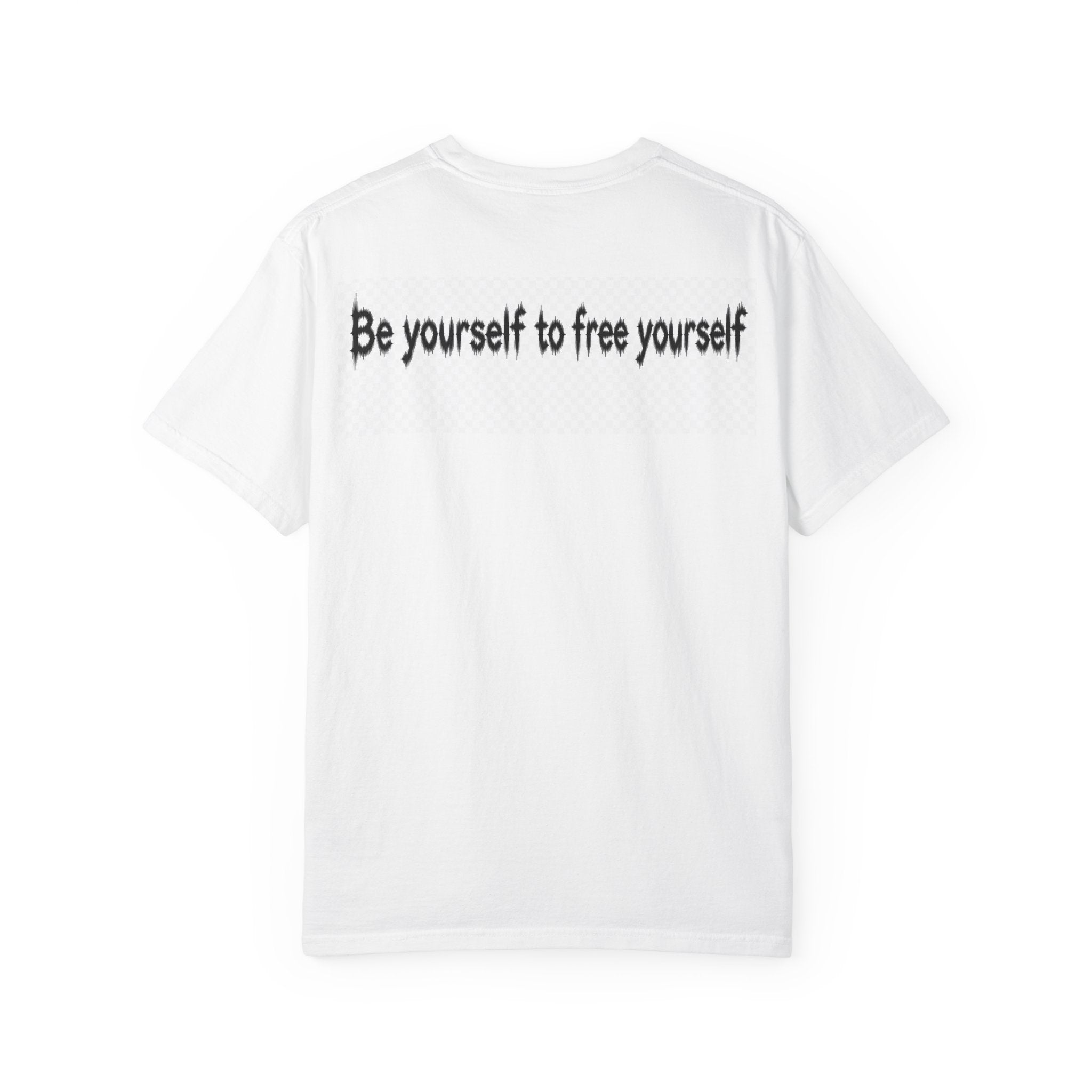 Be yourself to free yourself Unisex Garment-Dyed T-shirt