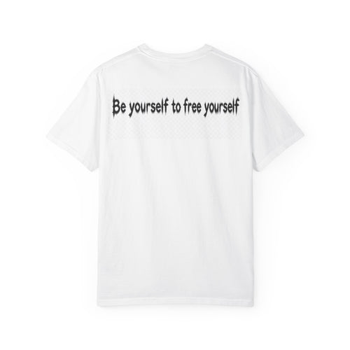 Be yourself to free yourself Unisex Garment-Dyed T-shirt